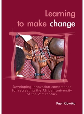 预订 Learning to make change: Developing innovation competence for recreating the African university of the 21st century