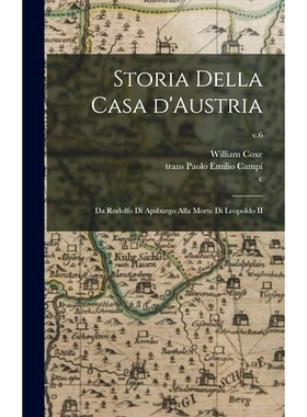 预订 Storia Della Casa D’Austria: Da Rodolfo di Apsburgo Alla Morte di Leopoldo II; v.6: 9781015392236