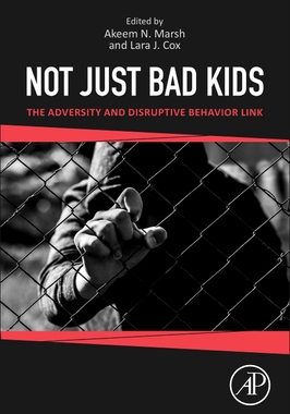 【预订】Not Just Bad Kids: The Adversity and Disruptive Behavior Link 9780128189542