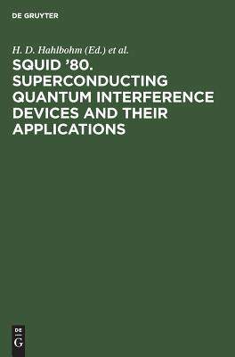 [预订]SQUID ’80. Superconducting Quantum Interference Devices and their Applications 9783110080636