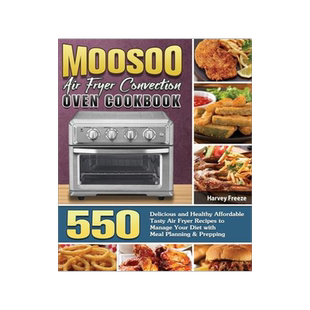 [预订]MOOSOO Air Fryer Convection Oven Cookbook: 550 Delicious and Healthy Affordable Tasty Air Fryer Reci 9781801246774