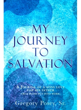 预订 My Journey to Salvation: A Journal of a Sons Love for His Father (True Faith Put Into Work): 9781662810701