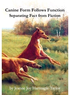预订 Canine Form Follows Function: Separating Fact from Fiction: 9781733674232