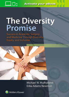 【预订】The Diversity Promise: Success in Academic Surgery and Medicine Through Diversity, Equity, and Inclusion