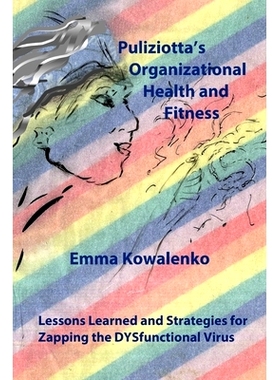 预订 Puliziotta’s Organizational Health and Fitness: Lessons Learned and Strategies for Zapping the DYSfunctional Virus