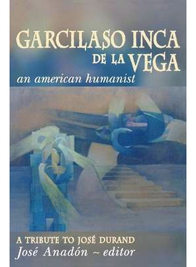 预订 Garcilaso Inca De La Vega: An American Humanist - A Tribute to Jose Durand: 9780268010379