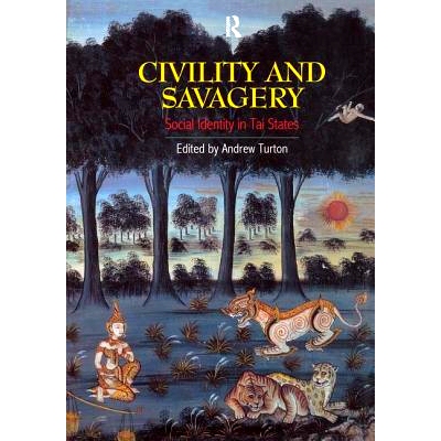 预订 Civility and Savagery: Social Identity in Tai States 文明与野蛮：泰国的社会认同: 9781138970816