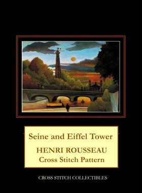 预订 Seine and Eiffel Tower: Henri Rousseau Cross Stitch Pattern: 9798518903531