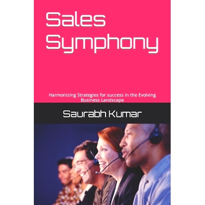 预订 Sales Symphony: Harmonizing Strategies for success in the Evolving Business Landscape: 9798873997503