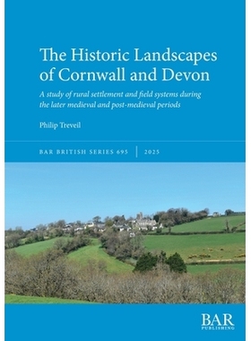 预订 The Historic Landscapes of Cornwall and Devon: A study of rural settlement and field systems during the later medie