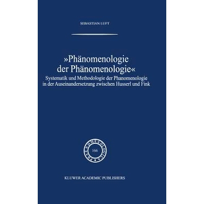 预订 Phänomenologie der Phänomenologie: Systematik und Methodologie der Phänomenologie in der Auseinandersetzung zwis