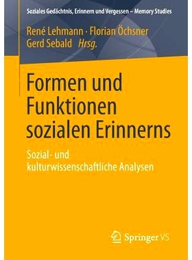 预订 Formen und Funktionen sozialen Erinnerns: Sozial- und kulturwissenschaftliche Analysen: 9783658006006