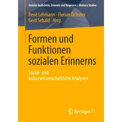 预订 Formen und Funktionen sozialen Erinnerns: Sozial- und kulturwissenschaftliche Analysen: 9783658006006