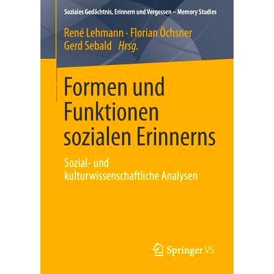 预订 Formen und Funktionen sozialen Erinnerns: Sozial- und kulturwissenschaftliche Analysen: 9783658006006