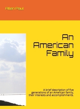 预订 An American Family: A brief description of five generations of an American family, their interests and accomplishme