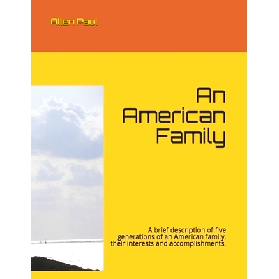 预订 An American Family: A brief description of five generations of an American family, their interests and accomplishme