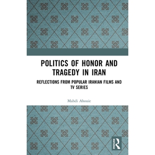 预订 Politics of Honor and Tragedy in Iran: Reflections from Popular Iranian Films and TV Series 伊朗荣誉政治与悲剧：伊