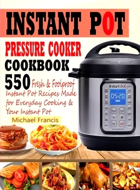 预订 Instant Pot Pressure Cooker Cookbook: 55o Fresh & Foolproof Instant Pot Recipes Made for Everyday Cooking & Your In