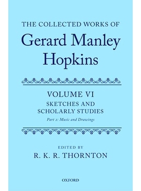 预订 The Collected Works of Gerard Manley Hopkins: Volume VI: Sketches and Scholarly Studies, Part II: Musical Settings