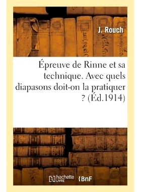 预订 Épreuve de Rinne Et Sa Technique. Avec Quels Diapasons Doit-On La Pratiquer ? 凛音的测试和他的技术。我们应该用哪些