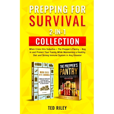 预订 Prepping for Survival 2-In-1 Collection: When Crisis Hits Suburbia + The Prepper’s Pantry - Bug in and Protect You