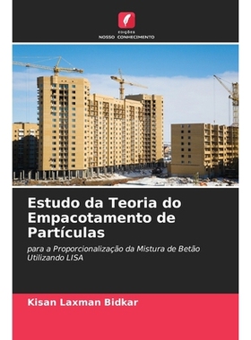 预订 Estudo da Teoria do Empacotamento de Partículas: para a Proporcionalização da Mistura de Betão Utilizando LISA.