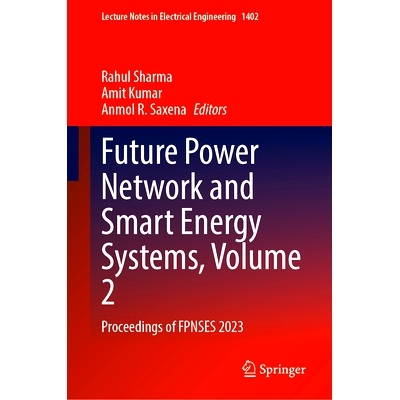 预订 Future Power Network and Smart Energy Systems, Volume 2: Proceedings of FPNSES 2023 未来电力网络与智能能源系统国际