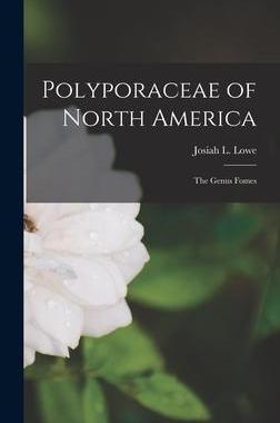 [预订]Polyporaceae of North America: the Genus Fomes 9781014278784