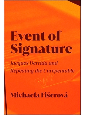 预订 Event of Signature: Jacques Derrida and Repeating the Unrepeatable: 9781438489728
