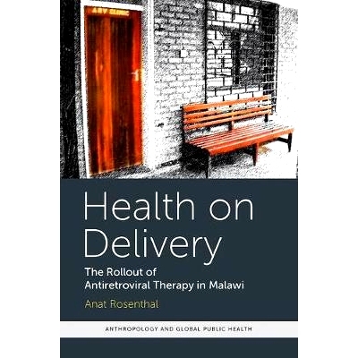 预订 Health on Delivery: The Rollout of Antiretroviral Therapy in Malawi *服务：资源短缺环境下的*服务: 9781611323511