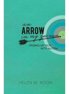 预订 An Arrow In My Quiver: Raising My Son With Autism: 9780692360972