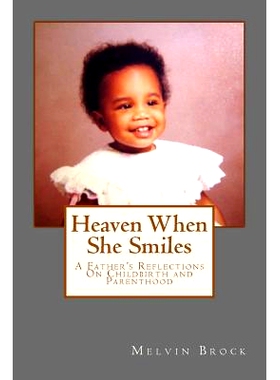 预订 Heaven When She Smiles: A Father’s Reflections on Childbirth and Parenthood: 9781496184665