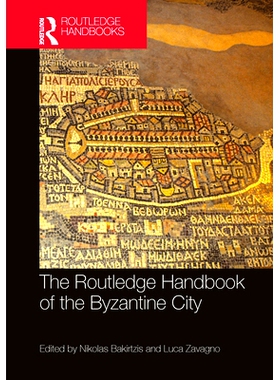 预订 The Routledge Handbook of the Byzantine City: From Justinian to Mehmet II (ca. 500 - ca.1500) Routledge 拜占庭市手