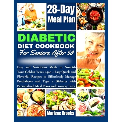 预订 Diabetic Diet Cookbook for Seniors After 50: Delicious and Nutritious Meals to Nourish Your Golden Years: 2500 + Ea
