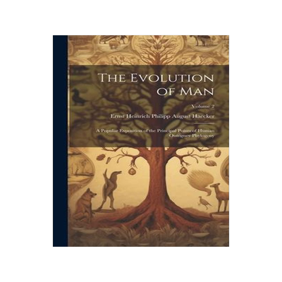 [预订]The Evolution of Man; a Popular Exposition of the Principal Points of Human Ontogney Phylogeny; Volu 9781020379475
