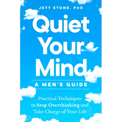 预订 Quiet Your Mind: A Men’s Guide: Practical Techniques to S* Overthinking and Take Charge of Your Life: 9780593886