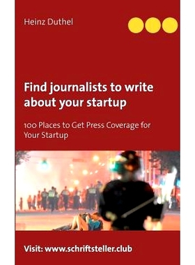 预订 Find journalists to write about your startup: 100 Places to Get Press Coverage for Your Startup: 9783743162259