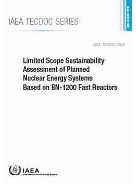 预订 Limited Scope Sustainability Assessment of Planned Nuclear Energy Systems Based on BN-1200 Fast Reactors 基于BN-120