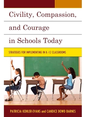预订 Civility, Compassion, and Courage in Schools Today: Strategies for Implementing in K-12 Classrooms: 9781475809763