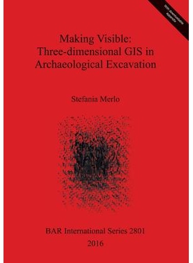 预订 Making Visible: Three-dimensional GIS in Archaeological Excavation 变得可见：考古发掘中的三维 GIS: 9781407314723