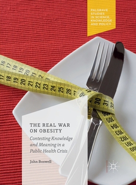 【预订】The Real War on Obesity: Contesting Knowledge and Meaning in a Public Health Crisis
