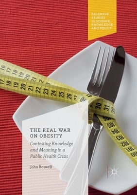 【预订】The Real War on Obesity: Contesting Knowledge and Meaning in a Public Health Crisis