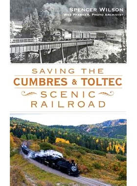 预订 Saving the Cumbres & Toltec Scenic Railroad: 9781540231390