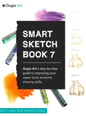 预订 Smart Sketch Book 7: Oogie Art’s step-by-step guide to drawing body structures in pastel.: 9780985580988