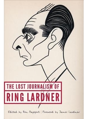 预订 The Lost Journalism of Ring Lardner 林·拉德纳的失落新闻: 9780803269736