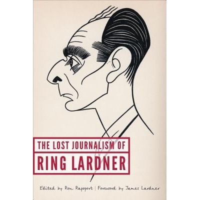 预订 The Lost Journalism of Ring Lardner 林·拉德纳的失落新闻: 9780803269736