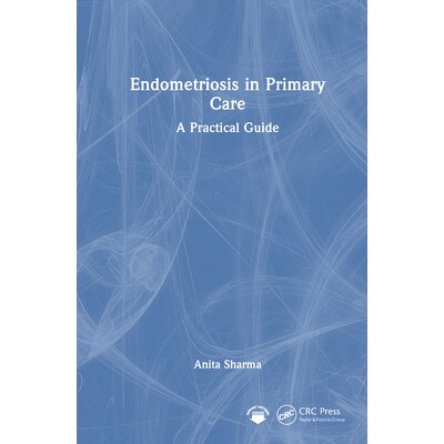 预订 Endometriosis in Primary Care A Practical Guide 子宫内膜异位症的初级保健:实用指南 9781032684802