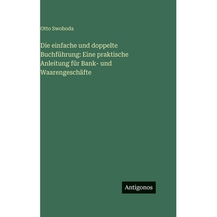 预订 Die einfache und doppelte Buchführung: Eine praktische Anleitung für Bank- und Waarengeschäfte: 9783386422260