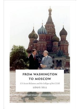 预订 From Washington to Moscow: US-Soviet Relations and the Collapse of the USSR 从华盛顿到莫斯科：美苏关系与苏联的崩溃
