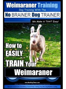 预订 Weimaraner Training Dog Training with the No BRAINER Dog TRAINER 